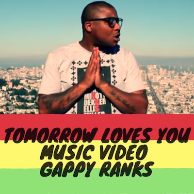 Tomorrow Loves You Music Video Gappy Ranks