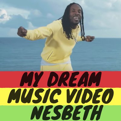 My Dream Music Video - Nesbeth