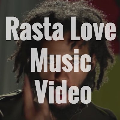 Rasta Love Music Video 1