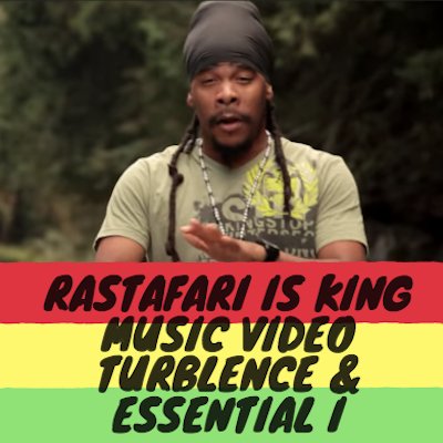 Rastafari is King Music Video - Turblence & Essential I