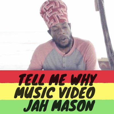 Tell Me Why Music Video Jah Mason