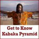 Get To Know Kabaka Pyramid