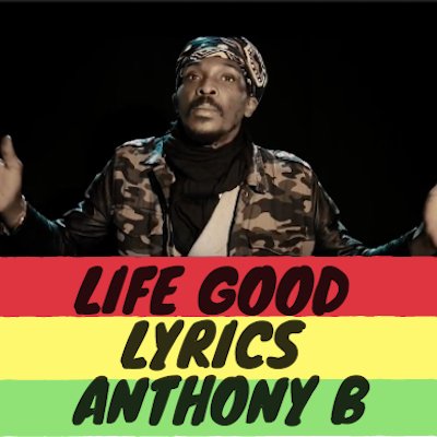 Life Good Lyrics - Anthony B