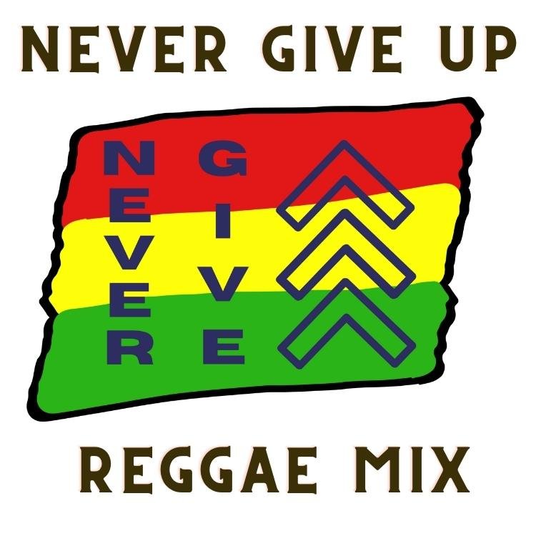 Never Give Up Reggae Mix Album Cover