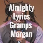 Almighty Lyrics Gramps Morgan