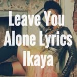 Leave You Alone Lyrics