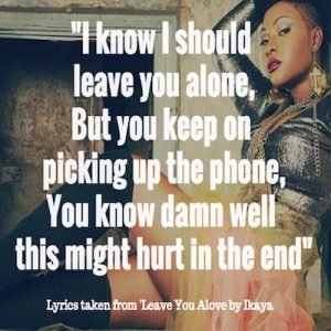 Leave You Alone Lyrics Ikaya