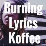 Burning Lyrics - Koffee