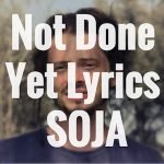 Not Done Yet Lyrics by SOJA