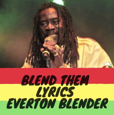 Blend Them Lyrics - Everton Blender