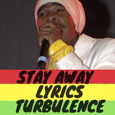 Stay Away Lyrics Turblunce