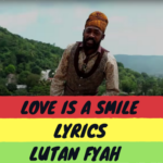 Love is a Smile Lyrics - Lutan Fyah