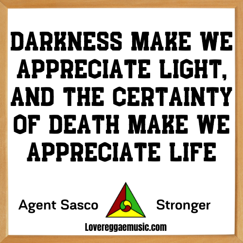 Agent Sasco Stronger - Love Reggae Music Quotables